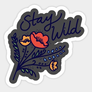 Stay wild flowers Sticker